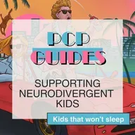 PCP Guides: supporting neurodivergent kids - kids that won't sleep