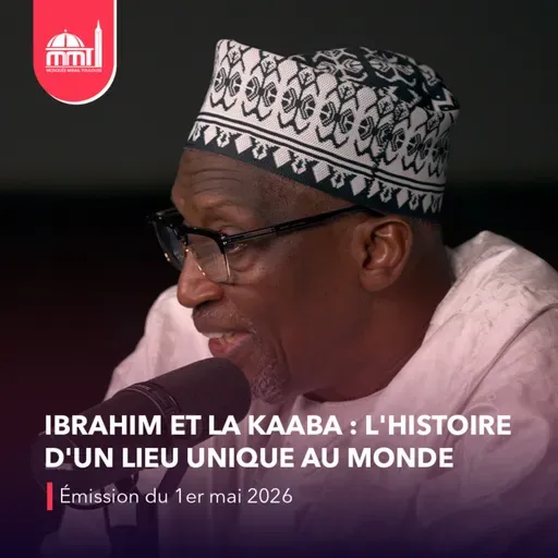 Islam, savoir et cultures #30 - Ibrahim et la Kaaba : l'histoire d'un lieu unique au monde [Émission du vendredi 1er mai 2026]