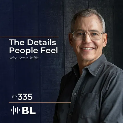 The Details People Feel With Scott Jaffa