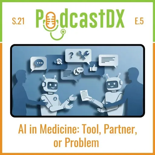 S21 Ep5: Ai in Medicine Tool Partner or Problem