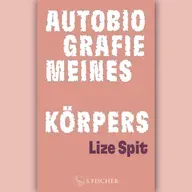 Lize Spit: "Autobiografie meines Körpers"