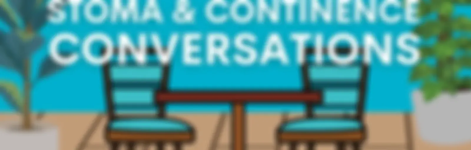 Stoma and Continence Conversations
