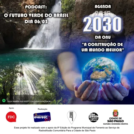 CHAMADA - AGENDA 2030 DA ONU: - A CONSTRUÇÃO DE UM MUNDO MELHOR PODCAST – O FUTURO VERDE DO BRASIL