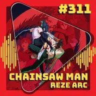 #311 Chainsaw Man - O Filme: Arco da Reze