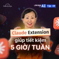 EP69: Claude Extension For Chrome: Tính Năng Giúp Bạn Tiết Kiệm 5 Giờ Mỗi Tuần | Làm Bạn Với AI