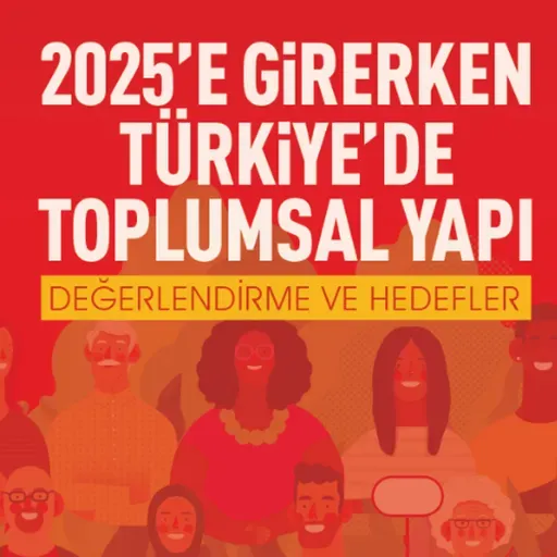 2025'e Girerken Türkiye'de Toplumsal Yapı