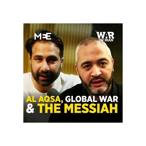 Episode 75 - Al-Aqsa Mosque, Israel's ultra-right, the Temple Mount and Global War | Abdallah Marouf