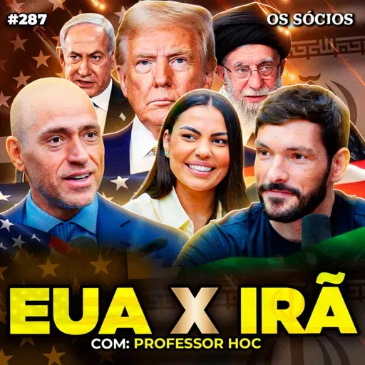 EUA X IRÃ: A GUERRA NO ORIENTE MÉDIO COMEÇOU (Professor HOC) | Os Sócios 287