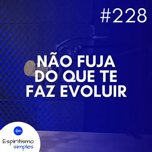 #228 - Não fuja do que te faz evoluir