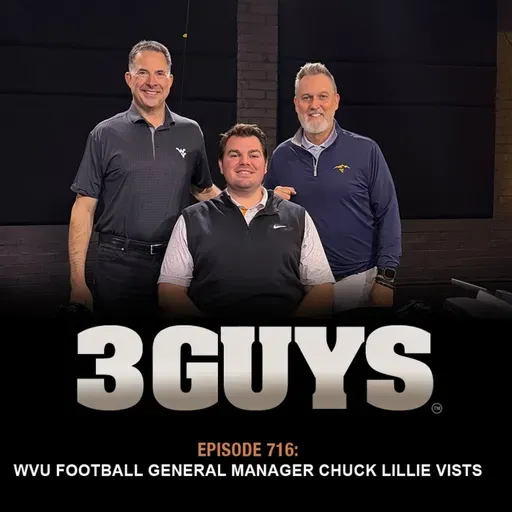 3 Guys Before The Game - A Conversation with  WVU Football General Manager Chuck Lillie (Episode 716)