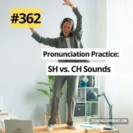#362 English Pronunciation Practice: SH and CH Sounds