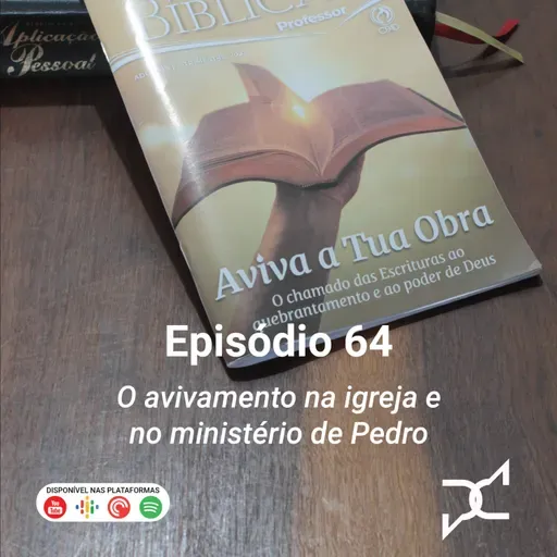Episódio 64 - O avivamento na igreja e no ministério de Pedro