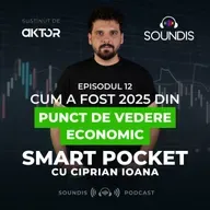 Episodul 12 - Cum a fost 2025 din punct de vedere economic