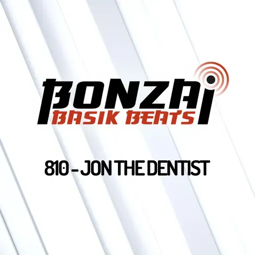 Bonzai Basik Beats 810 | Jon the Dentist