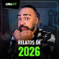 OS PRIMEIROS RELATOS ASSUSTADORES DE 2026 | LendaCast Solo #69