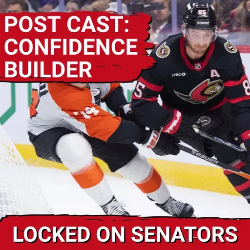 POST CAST: OLLE LYCKSELL REVENGE GAME WINNING GOAL, OTTAWA SENATORS HANG ON LATE TO BEAT FLYERS