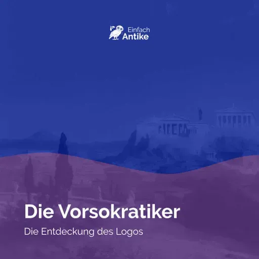 Die Vorsokratiker – Die Entdeckung des Logos