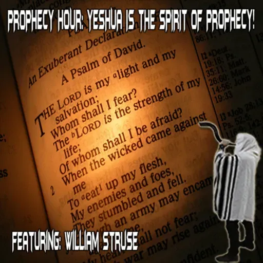 Episode 1478: PROPHECY HOUR: YESHUA IS THE SPIRIT OF PROPHECY!