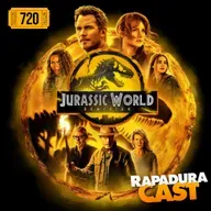 RapaduraCast 720 - O fim melancólico da franquia Jurassic Park