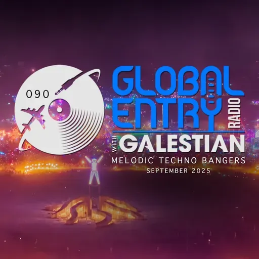 Global Entry Radio 090 | Melodic Techno Bangers | Galestian