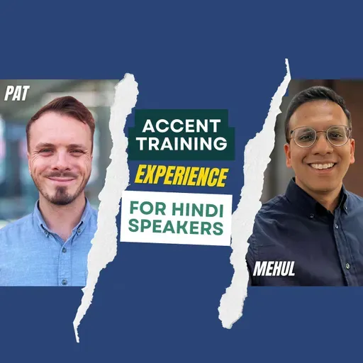 American Accent Development for Hindi Speakers: What worked and didn't work for Mehul  |  #289