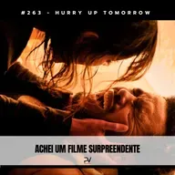 #263 - HURRY UP TOMORROW