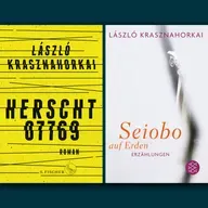 Wiedergelesen: László Krasznahorkai: "Herscht 07769" und "Seiobo auf Erden"
