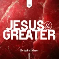 Jesus is Greater – Faith in Action (Chapter 11)