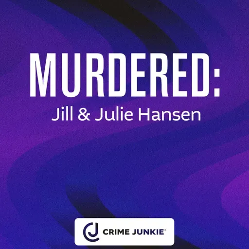 MURDERED: Jill & Julie Hansen