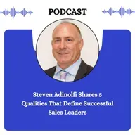 Steven Adinolfi Shares 5 Qualities That Define Successful Sales Leaders