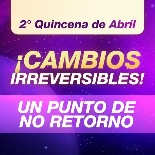 🌋 CAMBIOS IRREVERSIBLES EN TU VIDA Y EN EL MUNDO | Tránsitos Astrológicos 2da Quincena de Abril 2026