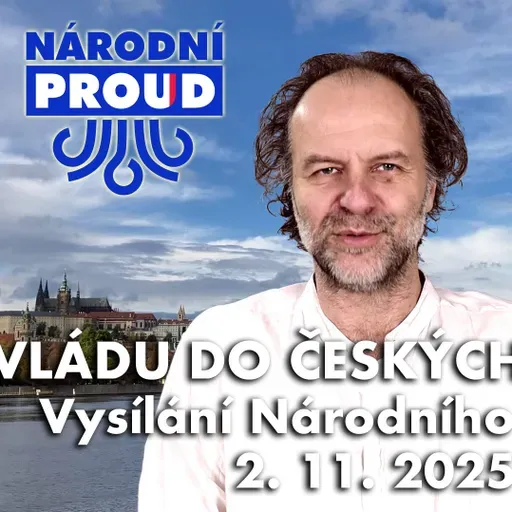 Vládu do českých rukou! – Vysílání Národního proudu 2. 11. 2025