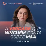 OS SEGREDOS DAS GRANDES NEGOCIAÇÕES: M&A, GOVERNANÇA E CAP TABLE COM CAROL AUDI | PAPO DE GESTÃO