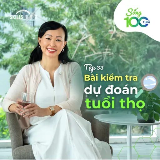 Tập 33: Bạn Có Vượt Qua Bài Kiểm Tra Dự Đoán Tuổi Thọ Này Không? | Sống 100 Tuổi