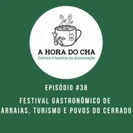 #38 - Festival Gastronômico de Arraias, Turismo e povos do cerrado