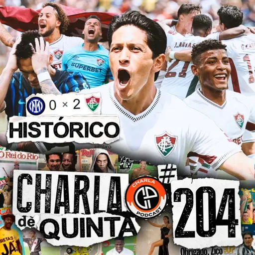  FLUMINENSE VENCE A INTER DE MILÃO E VAI PARA AS QUARTAS DE FINAL DA COPA DO MUNDO DE CLUBES! - CHARLA DE QUINTA #204