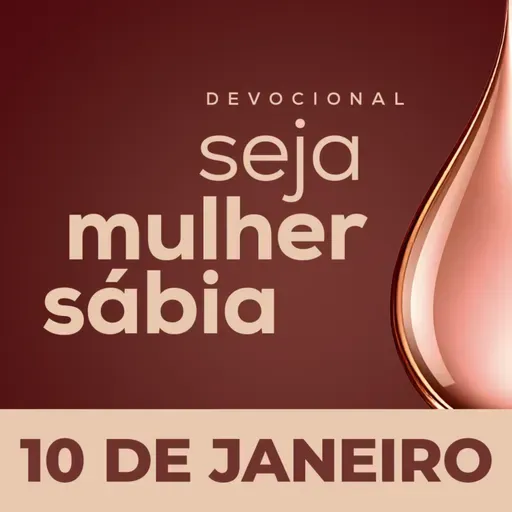 Seja Mulher Sábia - 10/Jan