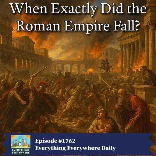 When Exactly Did the Roman Empire Fall? (Encore)