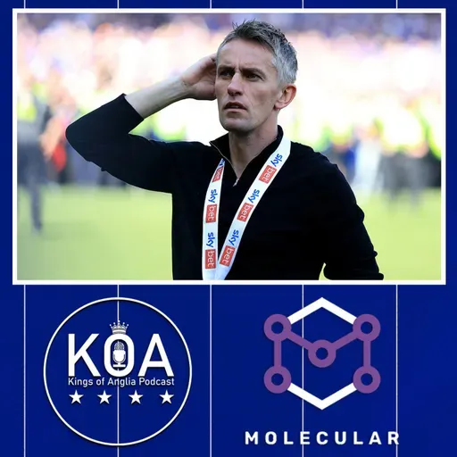 633: Kings of Anglia: How worried should we be about McKenna leaving for Fulham?