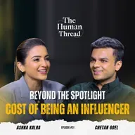The Truth Behind Influencer Burnout Chetan Goel | The Human Thread | EP 51 Full Episode