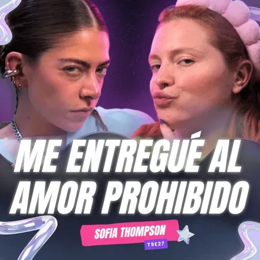 T9E37 ¡Me Entregué Al Amor Prohibido! 💔 Ft. SofiaThompsonMusic #podcast #chisme #nochedechicxs