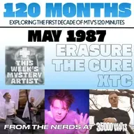 120 Months - May 1987 - The Cure, Erasure and XTC