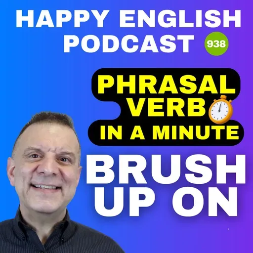 938 - Brush Up On - Phrasal Verbs in a Minute | Happy English