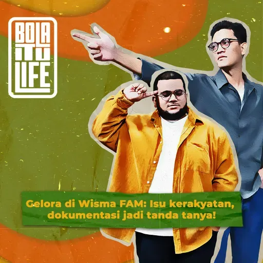 Gelora di Wisma FAM: Isu kerakyatan, dokumentasi terus jadi tanda tanya!