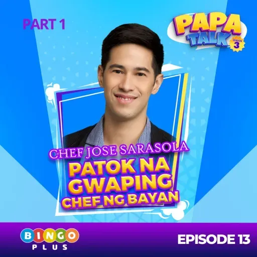 Papa Talk Season 3: Mainit sa Kusina, Mas Mainit sa Usapan: Chef Jose All Out!🎤 Part 1 of Episode 12