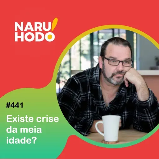 Naruhodo #441 - Existe crise da meia idade?