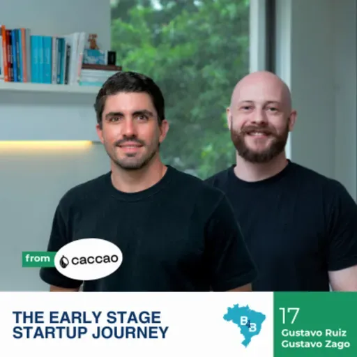 The Early Stage Startup Journey with Caccao’s Gustavo Ruiz and Gustavo Zago
