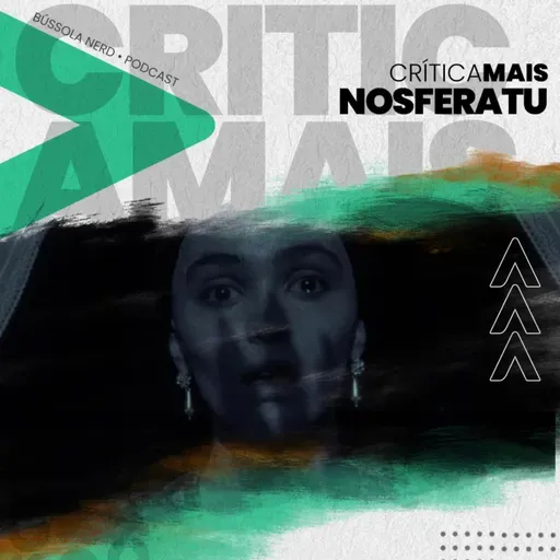 CriticaMais | Ep.35 - Nosferatu