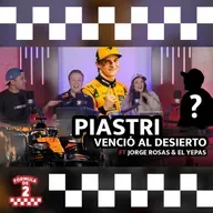 Episodio 5 - Piastri venció al desierto ft Jorge Rosas & El Yepas