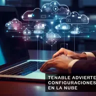 TENABLE ADVIERTE SOBRE CONFIGURACIONES INSEGURAS EN LA NUBE